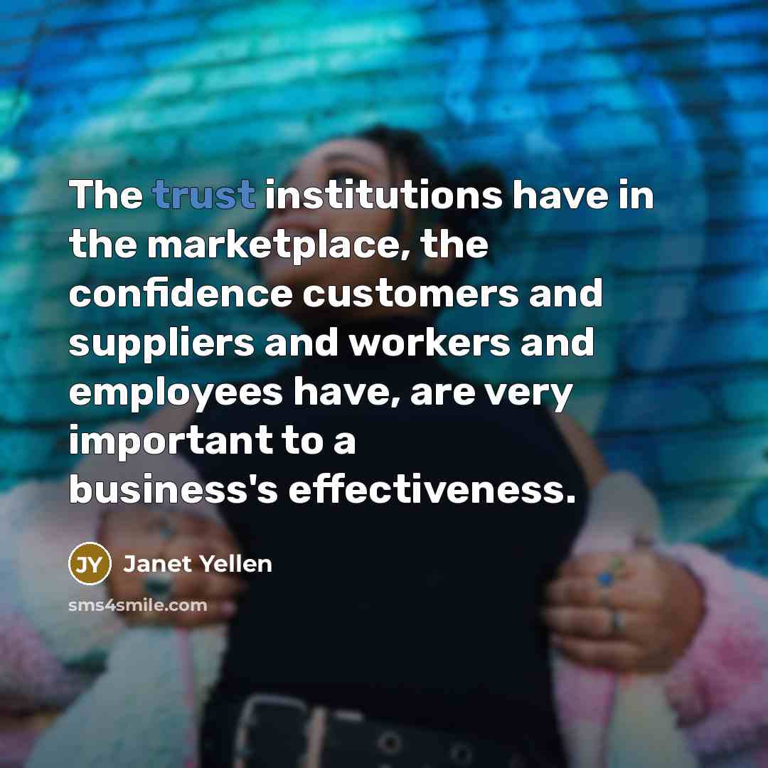“The trust institutions have in the marketplace, the confidence customers…” quote by Janet Yellen