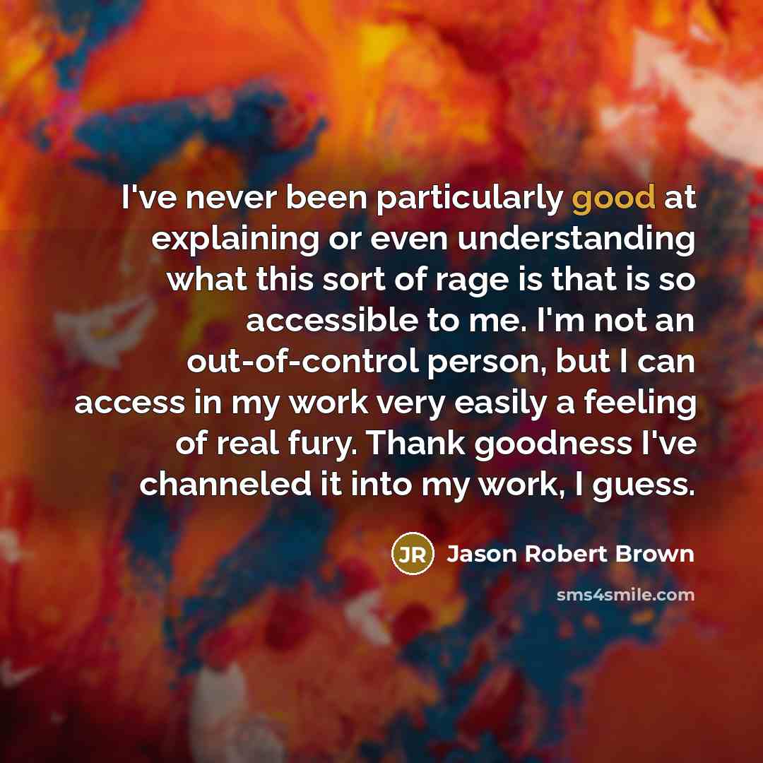 “I've never been particularly good at explaining or even understanding…” quote by Jason Robert Brown