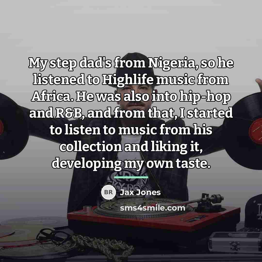 “My step dad's from Nigeria, so he listened to Highlife…” quote by Jax Jones