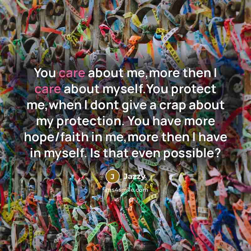 “You care about me,more then I care about myself.You protect…” quote by Jazzy