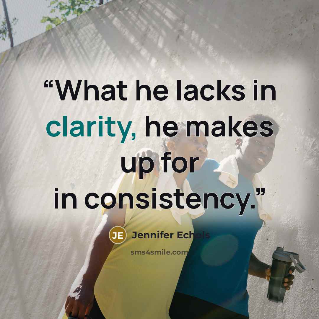 “What he lacks in clarity, he makes up for in consistency.” quote by Jennifer Echols