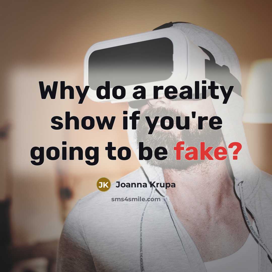 “Why do a reality show if you're going to be…” quote by Joanna Krupa