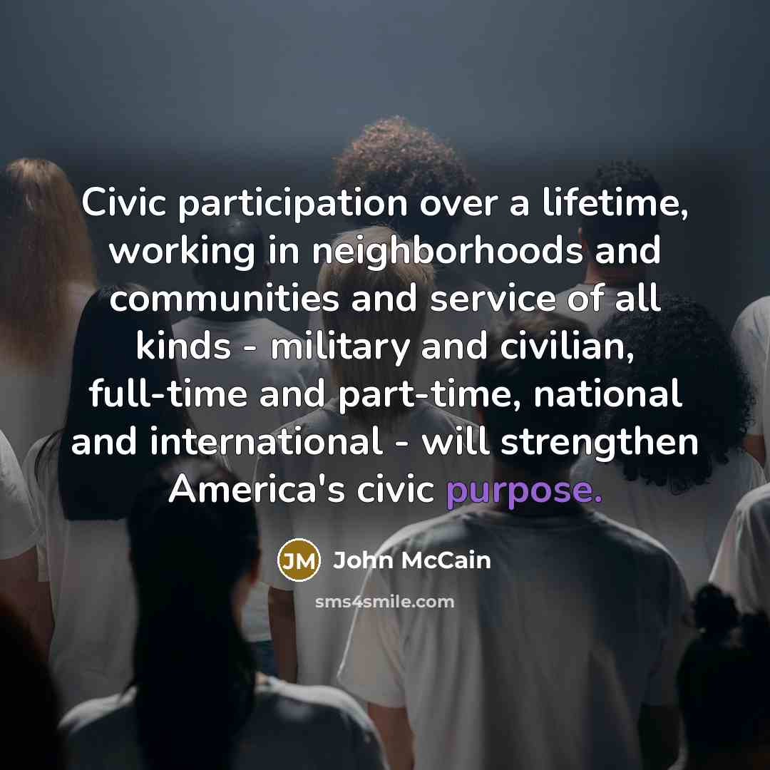 “Civic participation over a lifetime, working in neighborhoods and communities…” quote by John McCain