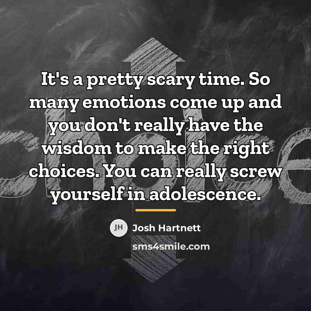 “It's a pretty scary time. So many emotions come up…” quote by Josh Hartnett