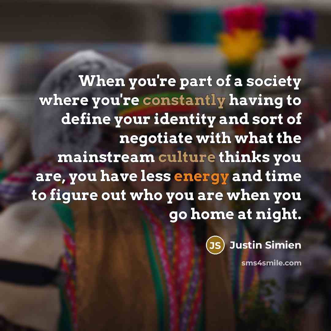 “When you're part of a society where you're constantly having…” quote by Justin Simien