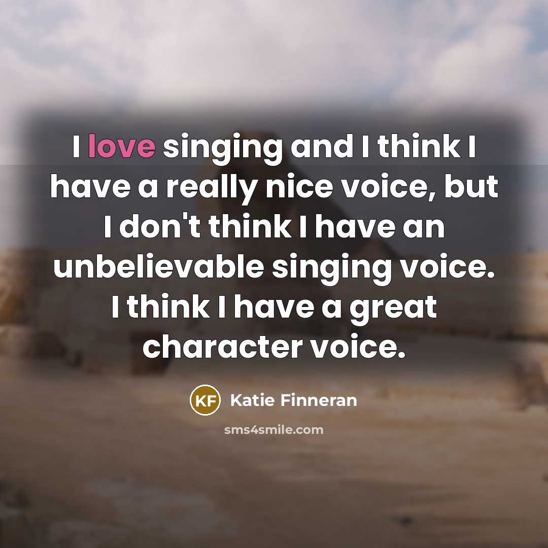 “I love singing and I think I have a really…” quote by Katie Finneran