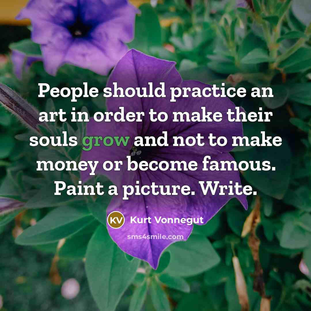 “People should practice an art in order to make their…” quote by Kurt Vonnegut
