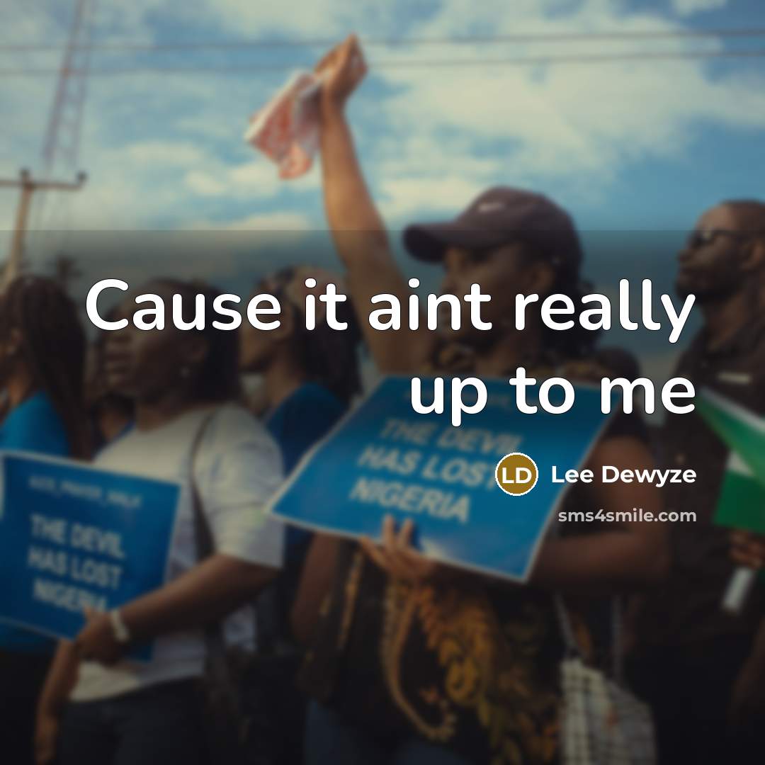 “Cause it aint really up to me” quote by Lee Dewyze