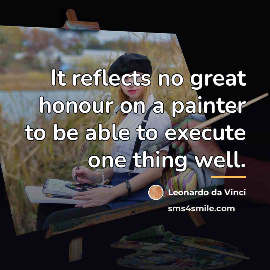 “It reflects no great honour on a painter to be…” quote by Leonardo da Vinci