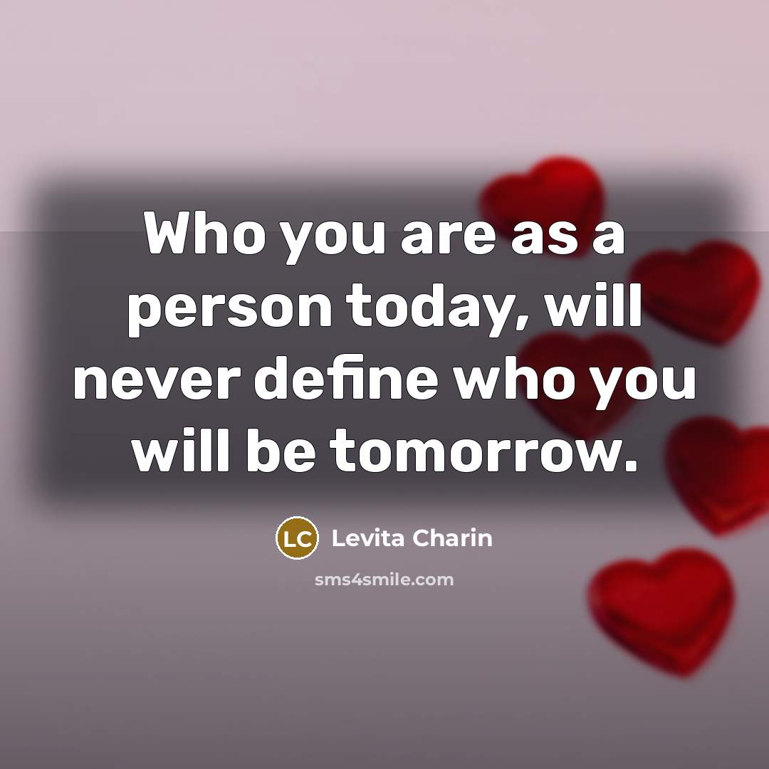 “Who you are as a person today, will never define…” quote by Levita Charin