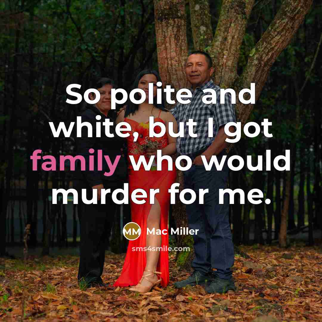 “So polite and white, but I got family who would…” quote by Mac Miller