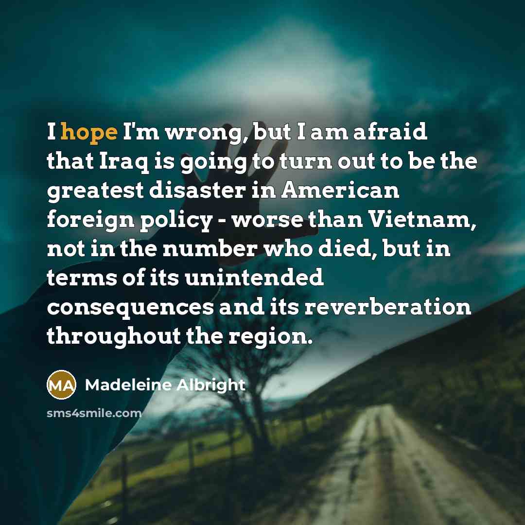 “I hope I'm wrong, but I am afraid that Iraq…” quote by Madeleine Albright