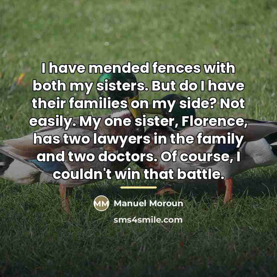 “I have mended fences with both my sisters. But do…” quote by Manuel Moroun