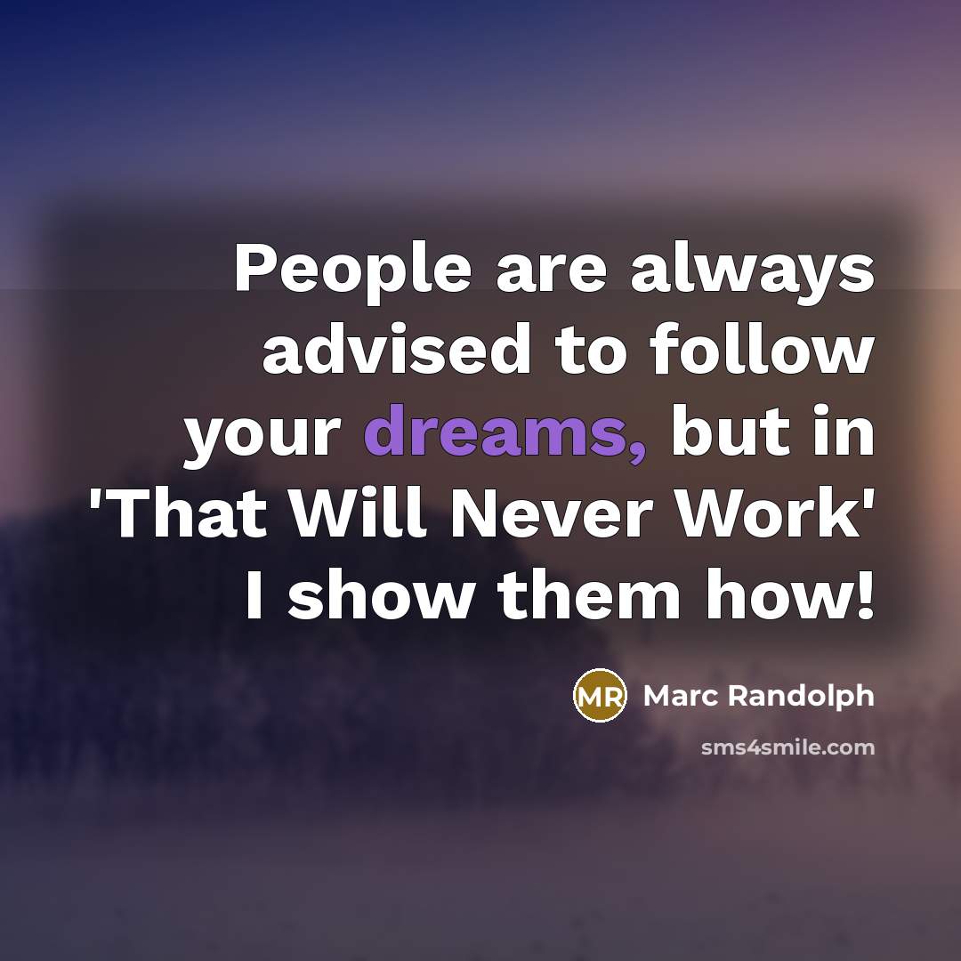 “People are always advised to follow your dreams, but in…” quote by Marc Randolph