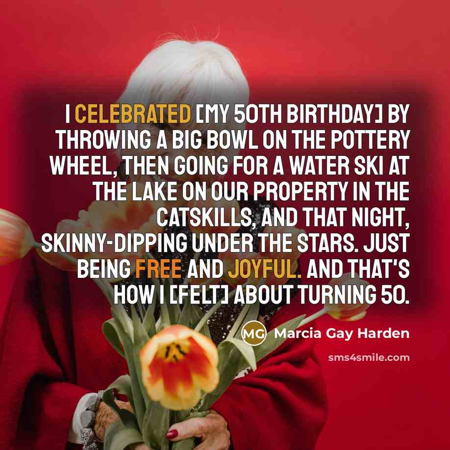“I celebrated [my 50th birthday] by throwing a big bowl…” quote by Marcia Gay Harden