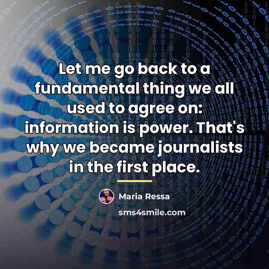 “Let me go back to a fundamental thing we all…” quote by Maria Ressa