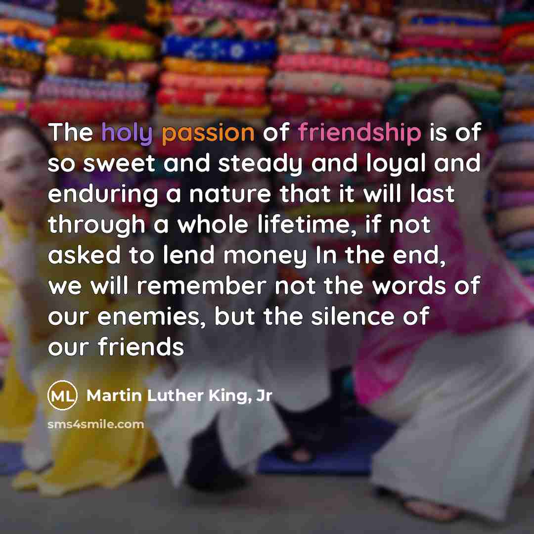 “The holy passion of friendship is of so sweet and…” quote by Martin Luther King, Jr