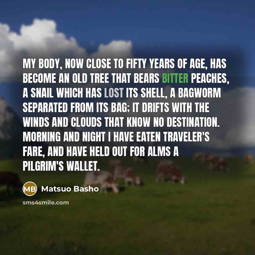 “My body, now close to fifty years of age, has…” quote by Matsuo Basho