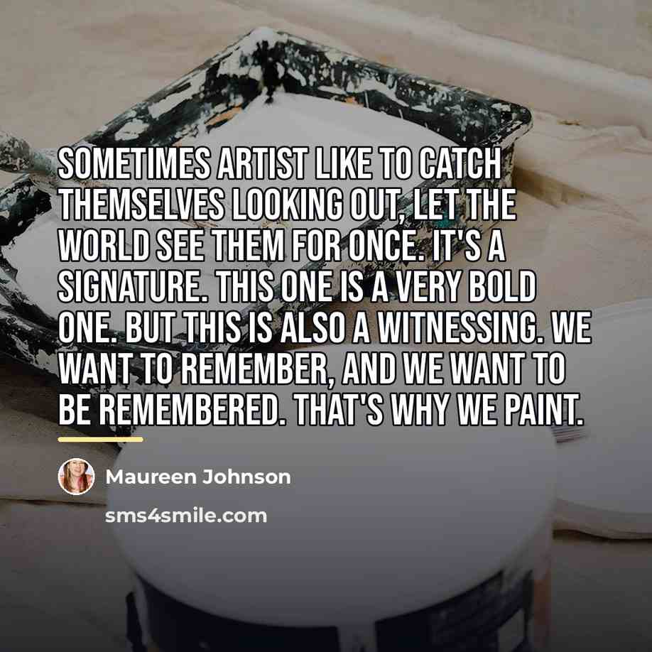 “Sometimes artist like to catch themselves looking out, let the…” quote by Maureen Johnson