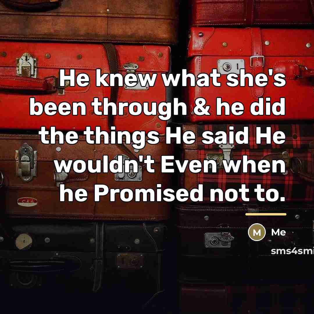 “He knew what she's been through & he did the…” quote by Me