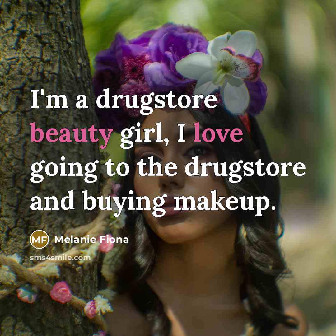 “I'm a drugstore beauty girl, I love going to the…” quote by Melanie Fiona