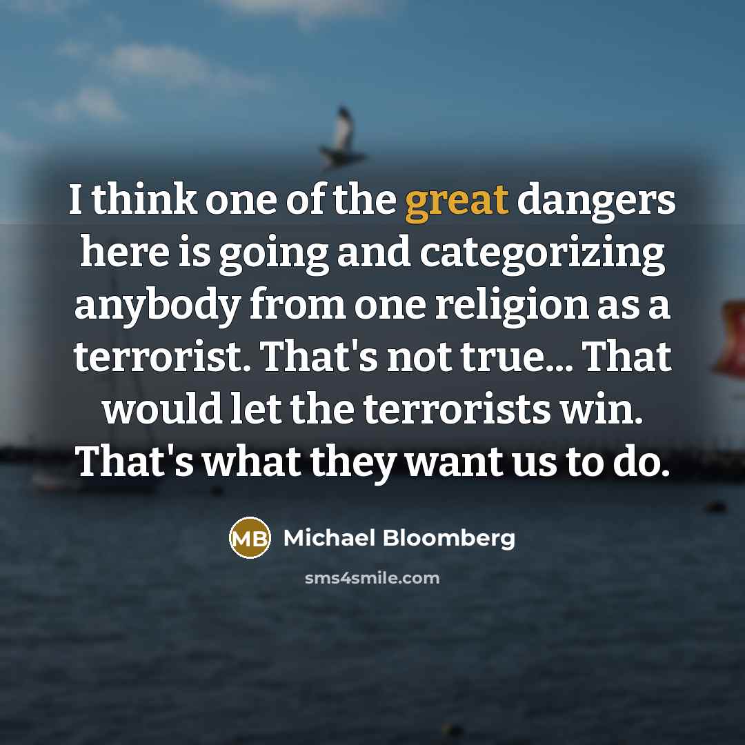 “I think one of the great dangers here is going…” quote by Michael Bloomberg