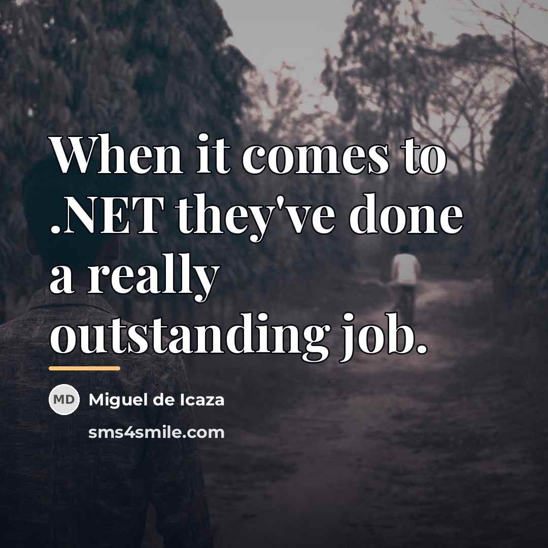 “When it comes to .NET they've done a really outstanding…” quote by Miguel de Icaza