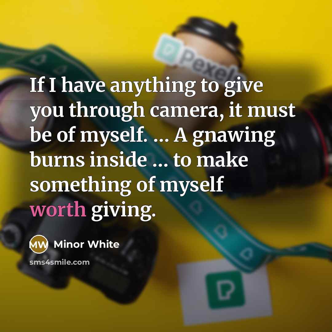 “If I have anything to give you through camera, it…” quote by Minor White