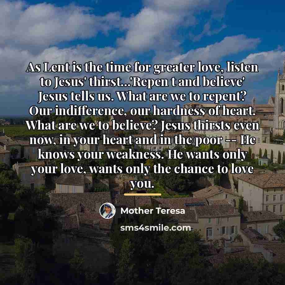 “As Lent is the time for greater love, listen to…” quote by Mother Teresa