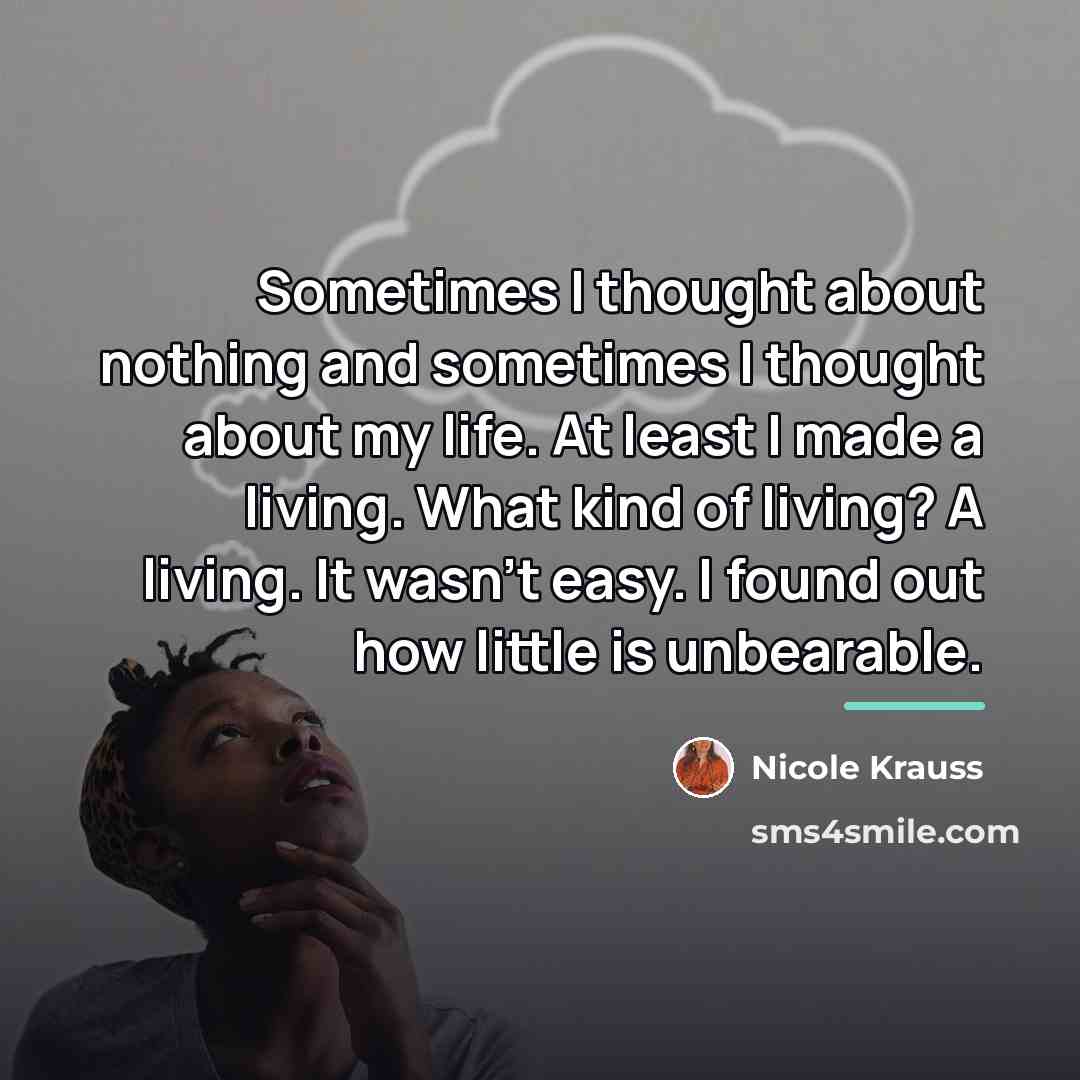 “Sometimes I thought about nothing and sometimes I thought about…” quote by Nicole Krauss