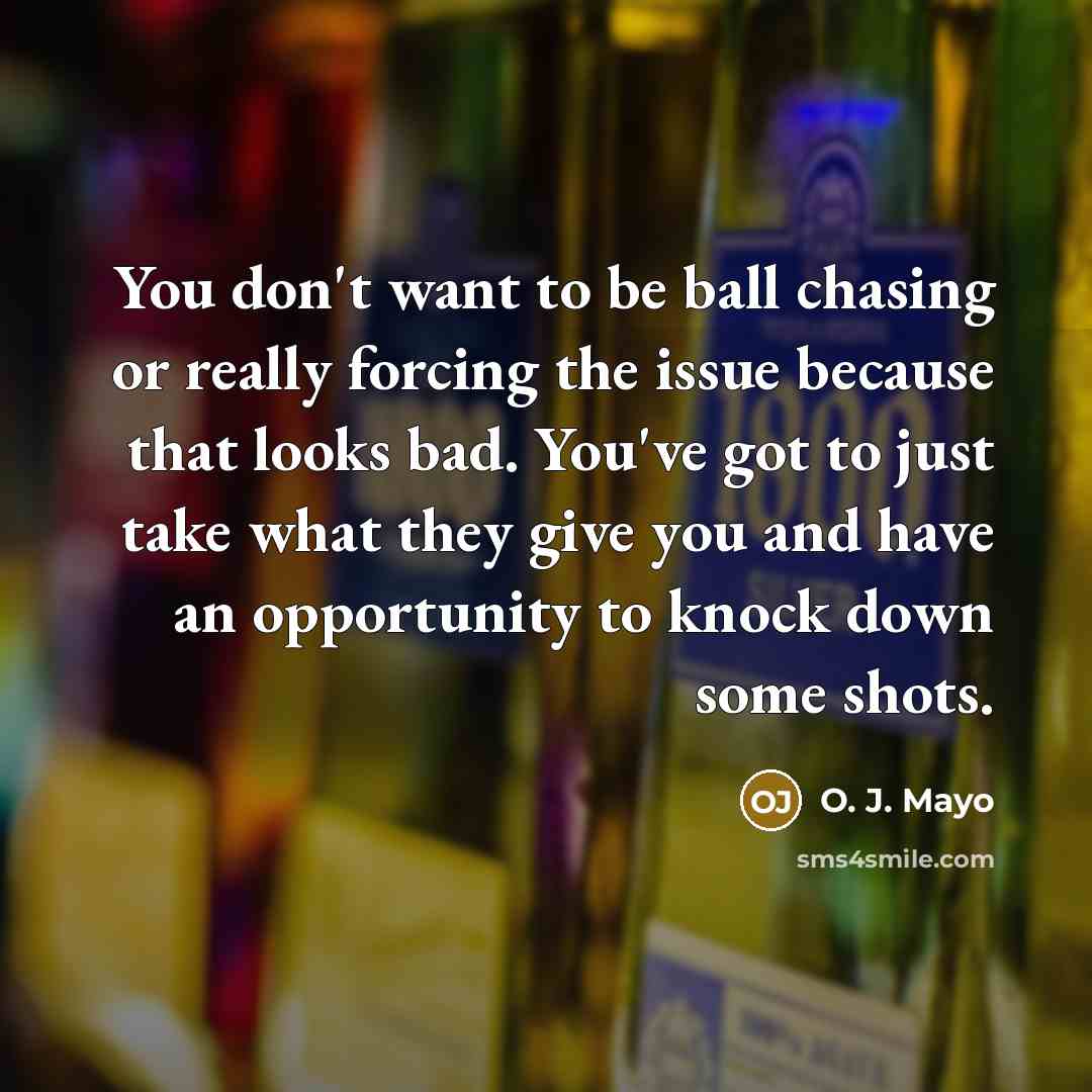 “You don't want to be ball chasing or really forcing…” quote by O. J. Mayo