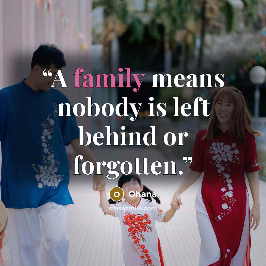 “A family means nobody is left behind or forgotten.” quote by Ohana