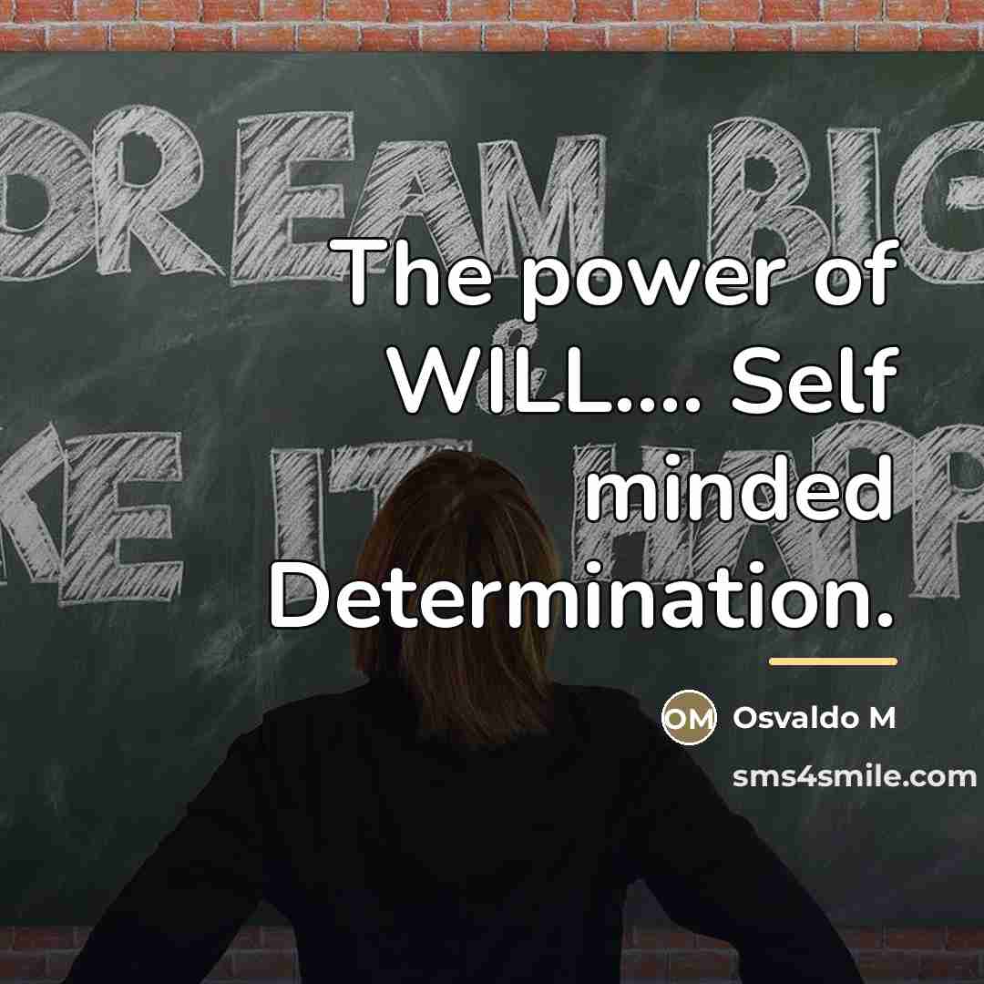 “The power of WILL.... Self minded Determination.…” quote by Osvaldo M
