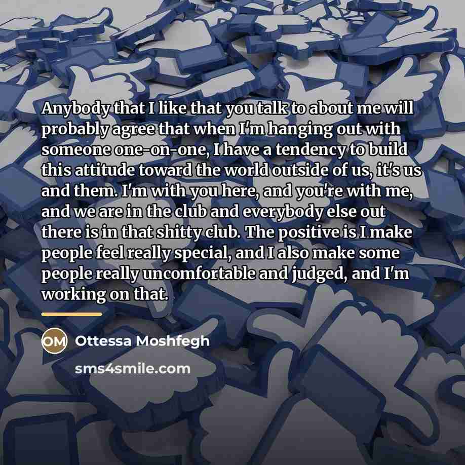 “Anybody that I like that you talk to about me…” quote by Ottessa Moshfegh
