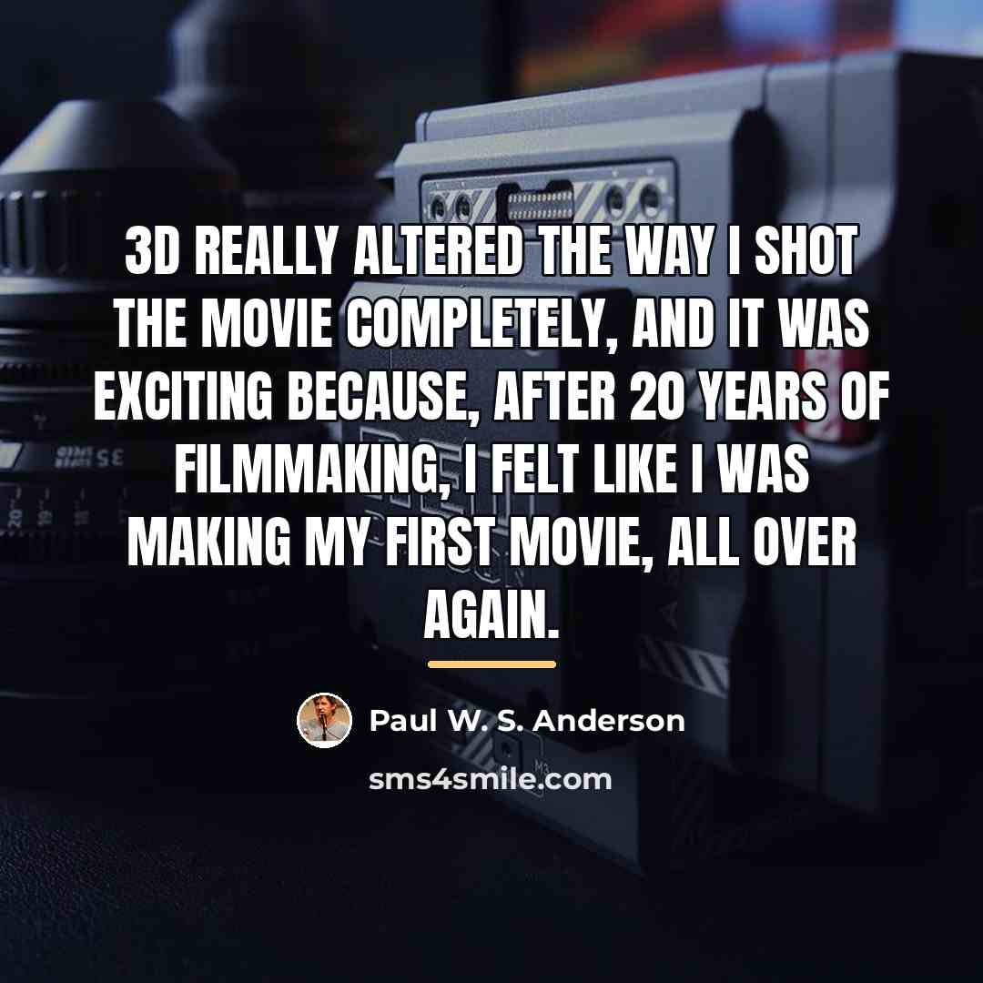 “3D really altered the way I shot the movie completely,…” quote by Paul W. S. Anderson