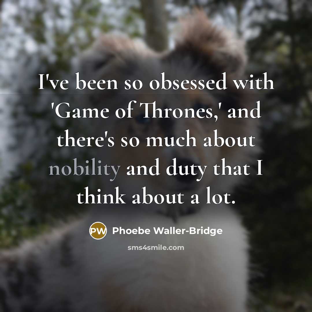 “I've been so obsessed with 'Game of Thrones,' and there's…” quote by Phoebe Waller-Bridge