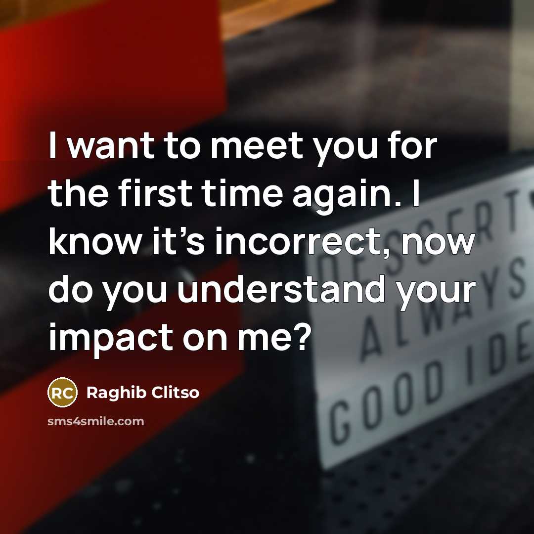 “I want to meet you for the first time again.…” quote by Raghib Clitso