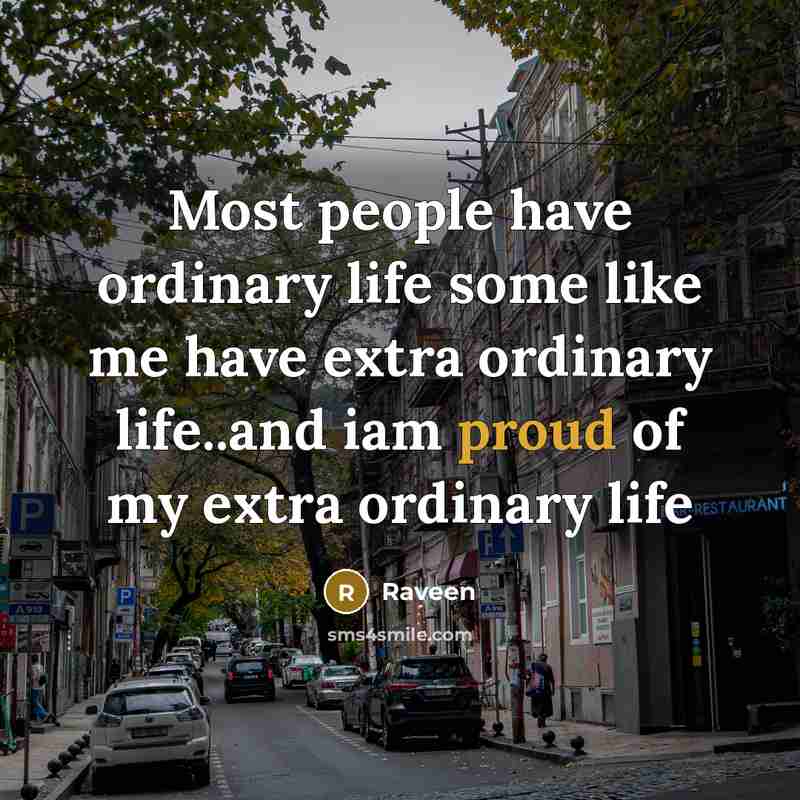 “Most people have ordinary life some like me have extra…” quote by Raveen