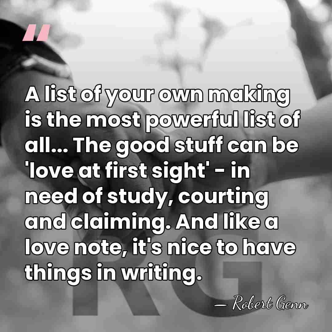 A list of your own making is the most powerful list of&hellip; - Robert Genn