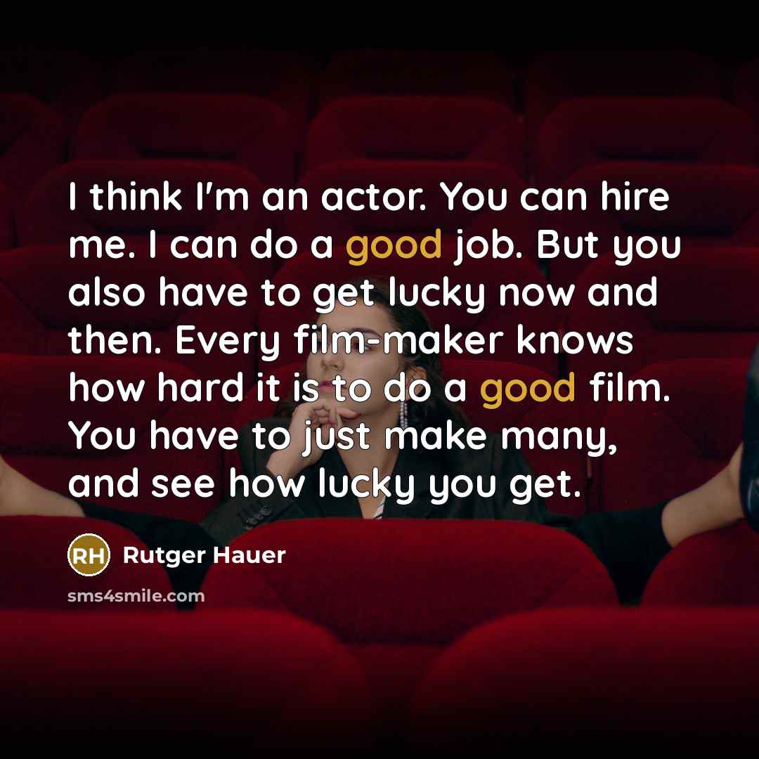 “I think I'm an actor. You can hire me. I…” quote by Rutger Hauer