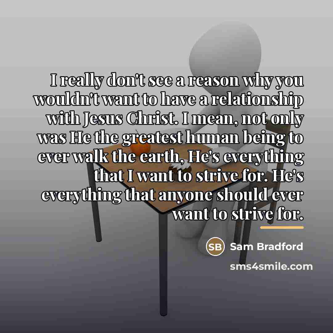 “I really don't see a reason why you wouldn't want…” quote by Sam Bradford