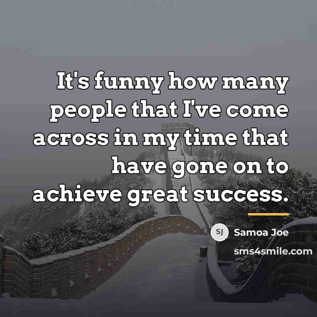 “It's funny how many people that I've come across in…” quote by Samoa Joe