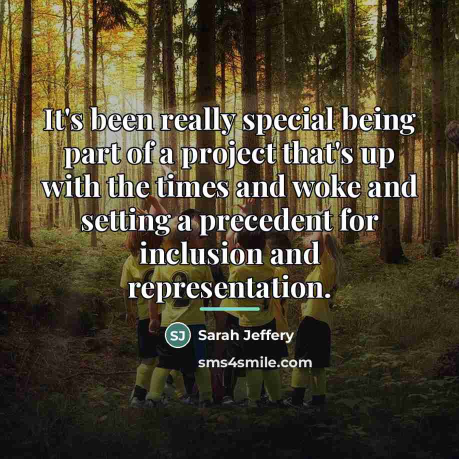 “It's been really special being part of a project that's…” quote by Sarah Jeffery