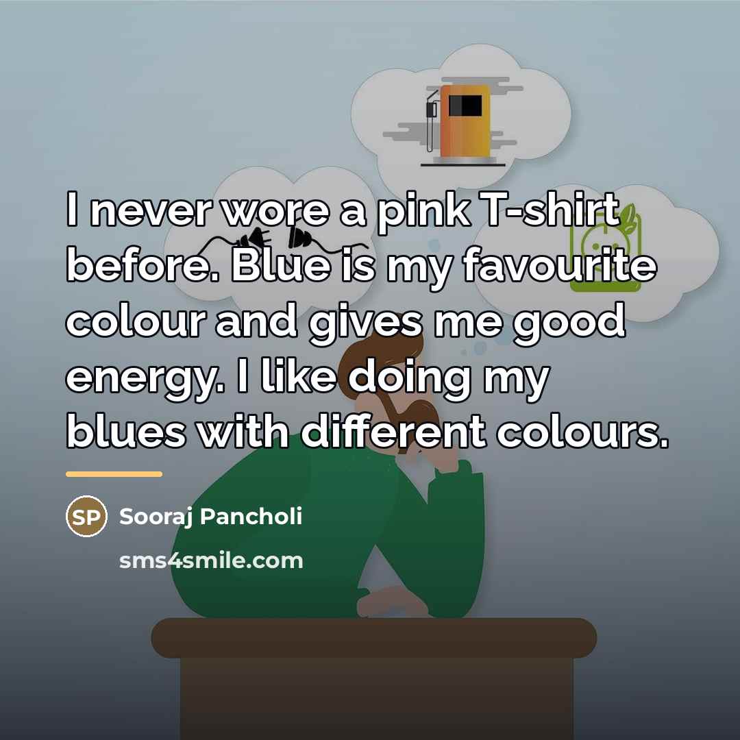“I never wore a pink T-shirt before. Blue is my…” quote by Sooraj Pancholi