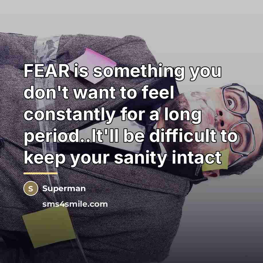 “FEAR is something you don't want to feel constantly for…” quote by Superman