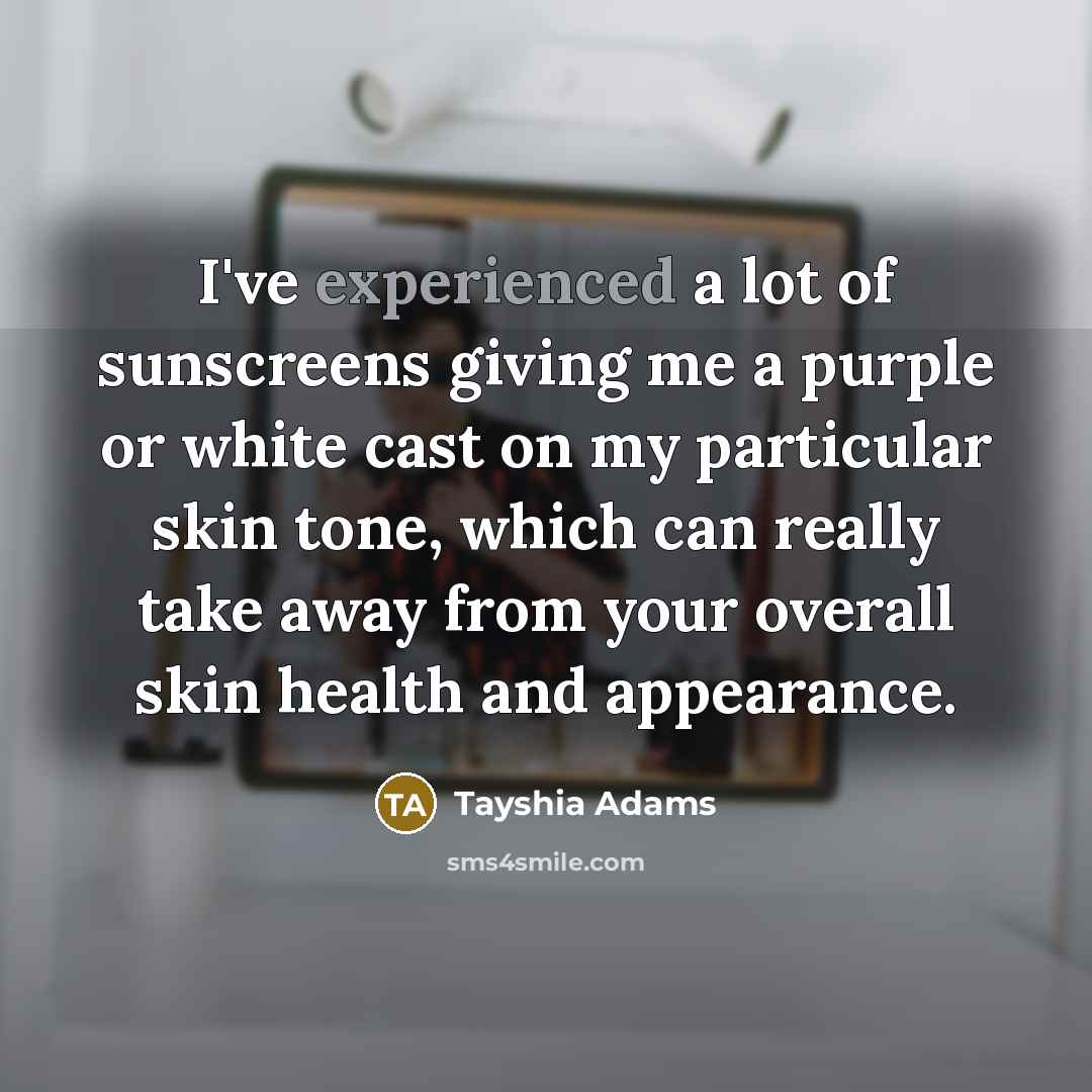 “I've experienced a lot of sunscreens giving me a purple…” quote by Tayshia Adams