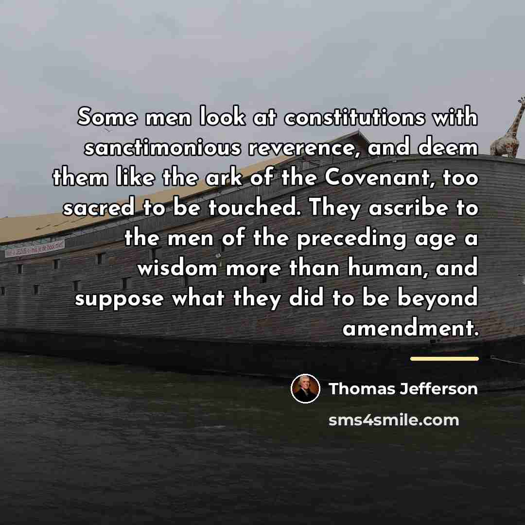 “Some men look at constitutions with sanctimonious reverence, and deem…” quote by Thomas Jefferson
