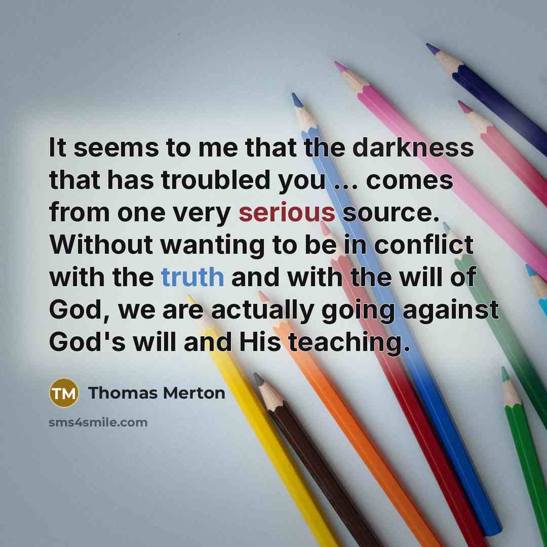 “It seems to me that the darkness that has troubled…” quote by Thomas Merton