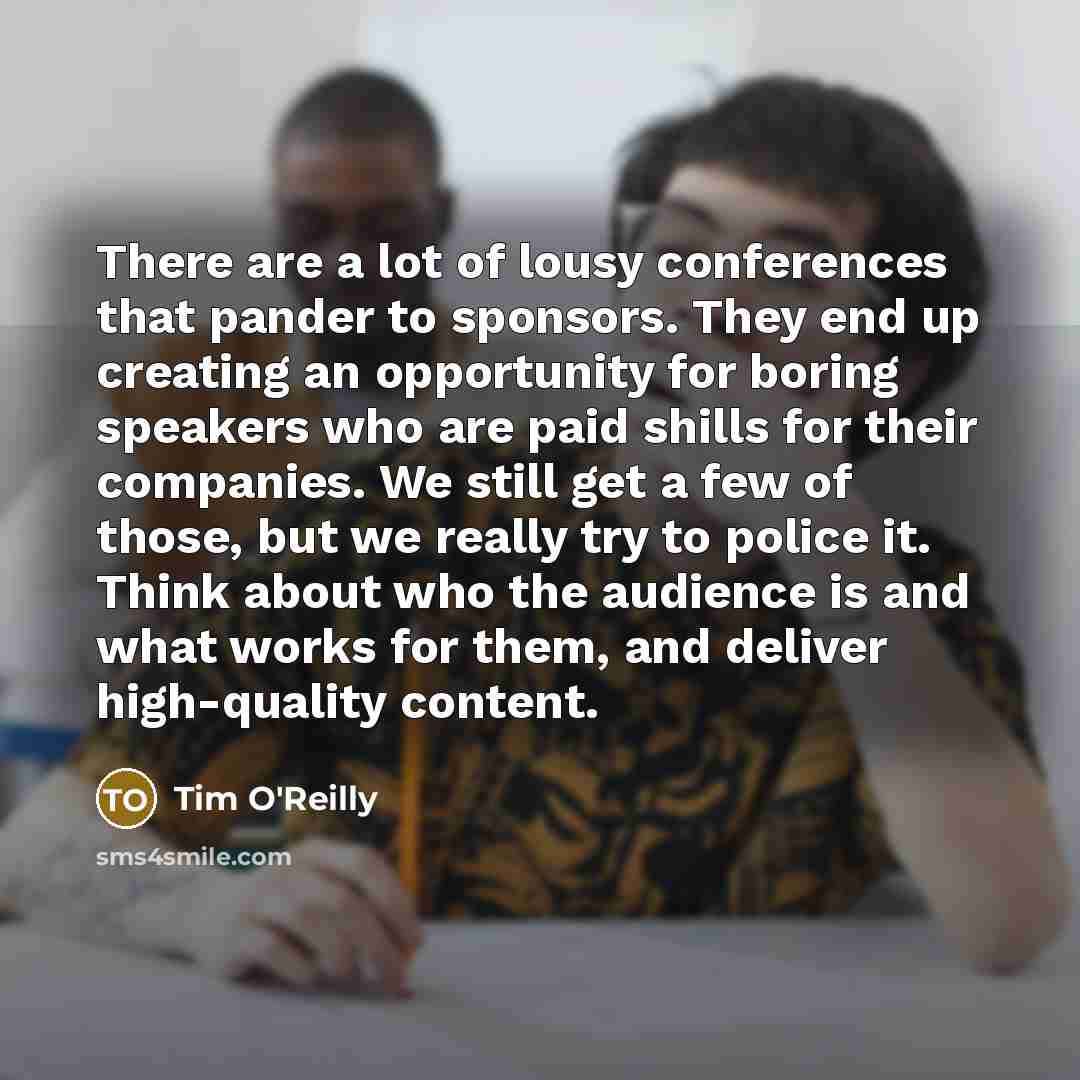 “There are a lot of lousy conferences that pander to…” quote by Tim O'Reilly
