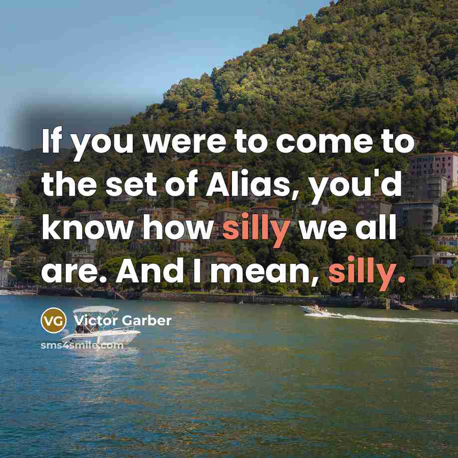 “If you were to come to the set of Alias,…” quote by Victor Garber